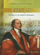 John Jay: Diplomat of the American Experiment