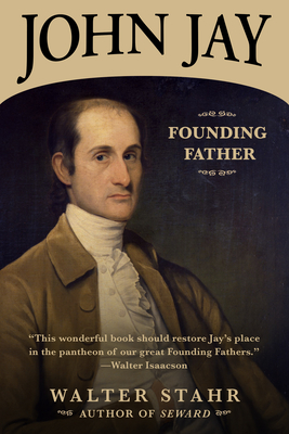 John Jay: Founding Father - Stahr, Walter