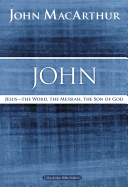 John: Jesus---The Word, the Messiah, the Son of God
