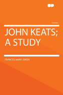 John Keats; A Study