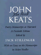 John Keats: Poetry Manuscripts at Harvard: A Facsimile Edition, With an Essay on the Manuscripts by Helen Vendler