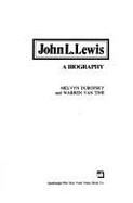 John L. Lewis: A Biography