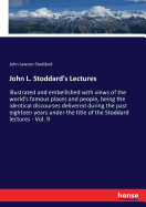John L. Stoddard's Lectures: illustrated and embellished with views of the world's famous places and people, being the identical discourses delivered during the past eighteen years under the title of the Stoddard lectures - Vol. 9