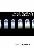 John L. Stoddard's Lectures Volume 10 - Stoddard, John L