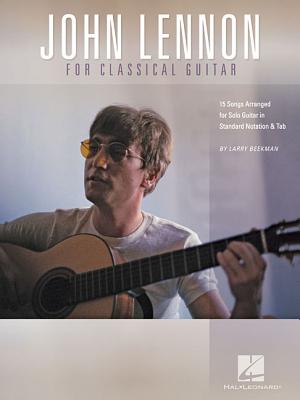 John Lennon for Classical Guitar - Beatles (Creator), and Lennon, John (Creator), and Beekman, Larry (Creator)