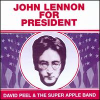 John Lennon for President - David Peel & the Super Apple Band