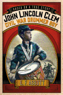 John Lincoln Clem: Civil War Drummer Boy
