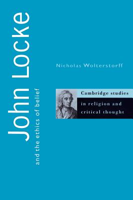 John Locke and the Ethics of Belief - Wolterstorff, Nicholas