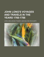 John Long's Voyages and Travels in the Years 1768-1788