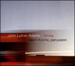 John Luther Adams: Ilimaq