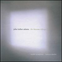John Luther Adams: The Become Trilogy - Seattle Symphony Orchestra; Ludovic Morlot (conductor)