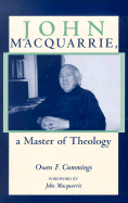 John MacQuarrie, a Master of Theology - Cummings, Owen F, and MacQuarrie, John (Foreword by)