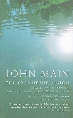John Main: The Expanding Vision - Freeman, Lawrence (Editor), and Reynolds, Stefan (Editor)