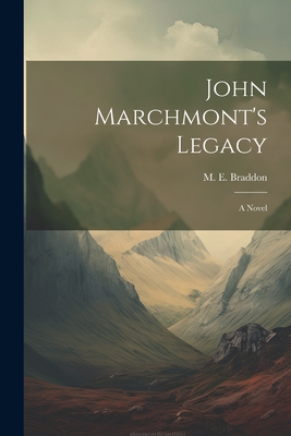 John Marchmont's Legacy - Braddon, M E (Mary Elizabeth) 1835 (Creator)