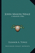 John Mason Neale: A Memoir (1906)