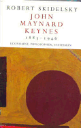 John Maynard Keynes 1883-1946: Economist, Philosopher, Statesman