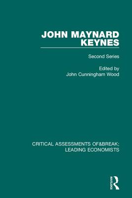 John Maynard Keynes: Critical Assessments II - Wood, John Cunningham (Editor)