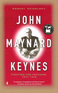 John Maynard Keynes: Fighting for Freedom, 1937-1946