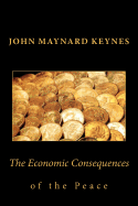 John Maynard Keynes: The Economic Consequences of the Peace