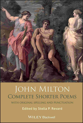 John Milton, Complete Shorter Poems - Revard, Stella P