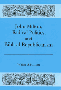 John Milton, Radical Politics, and Biblical Republicanism