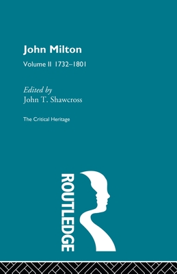 John Milton: The Critical Heritage Volume 2 1732-1801 - Shawcross, John T. (Editor)