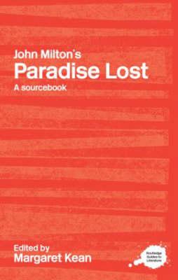 John Milton's Paradise Lost: A Routledge Study Guide and Sourcebook - Kean, Margaret (Editor)