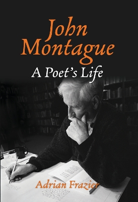 John Montague: A Poet's Life - Frazier, Adrian