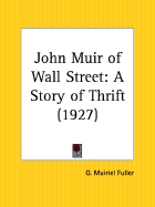 John Muir of Wall Street: A Story of Thrift