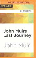 John Muirs Last Journey: South to the Amazon and East to Africa