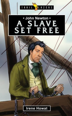 John Newton: A Slave Set Free - Howat, Irene