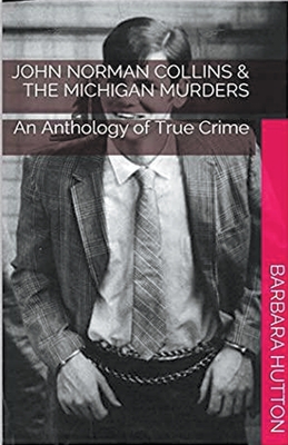 John Norman Collins & The Michigan Murders - Hutton, Barbara