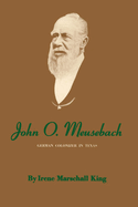 John O.Meusebach : German colonizer in Texas.