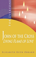 John of the Cross' Living Flame of Love: For Everyone