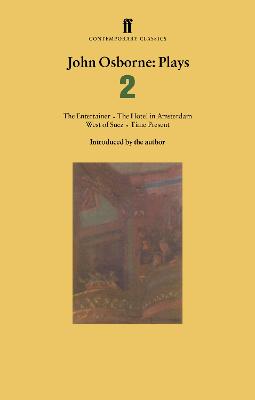 John Osborne Plays 2: The Entertainer/Hotel in Amsterdam/West of Suez - Osborne, John (Introduction by), and Osborne, John