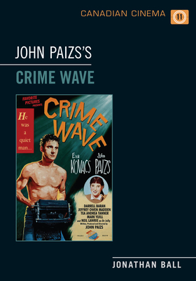 John Paizs's Crime Wave - Ball, Jonathan