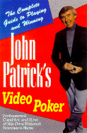 John Patrick's Video Poker: The Complete Guide to Playing and Winning