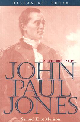 John Paul Jones: A Sailor's Biography - Eliot Morison, Samuel