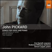 John Pickard: Songs for Voice and Piano - Eve Daniell (soprano); Roderick Williams (baritone); Simon Lepper (piano)
