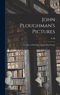 John Ploughman's Pictures; or, More of his Plain Talk for Plain People