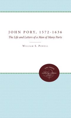 John Pory, 1572-1636: The Life and Letters of a Man of Many Parts - Powell, William S