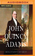 John Quincy Adams: Militant Spirit