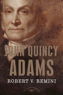 John Quincy Adams: The American Presidents Series: The 6th President, 1825-1829