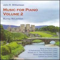 John R. Williamson: Music for Piano, Vol. 2 - John R. Williamson (piano); Murray McLachlan (piano)