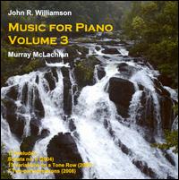 John R. Williamson: Music for Piano, Vol. 3 - John R. Williamson (piano); Murray McLachlan (piano)