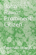 John Rawn: Prominent Citizen