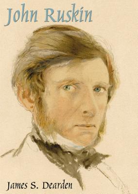 John Ruskin: An Illustrated Life of John Ruskin, 1819-1900 - Dearden, James S