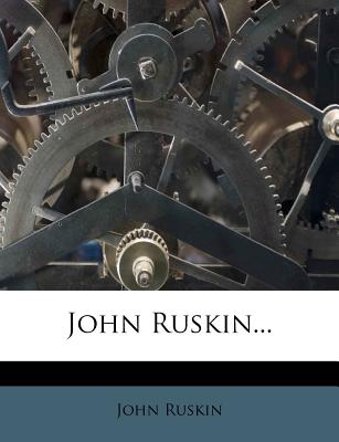 John Ruskin - Ruskin, John