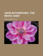 John Rutherford, the White Chief