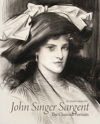John Singer Sargent: The Charcoal Portraits - Ormond, Richard